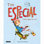 TAN ESPECIAL COMO QUIERAS SER - Raquel Díaz Reguera
