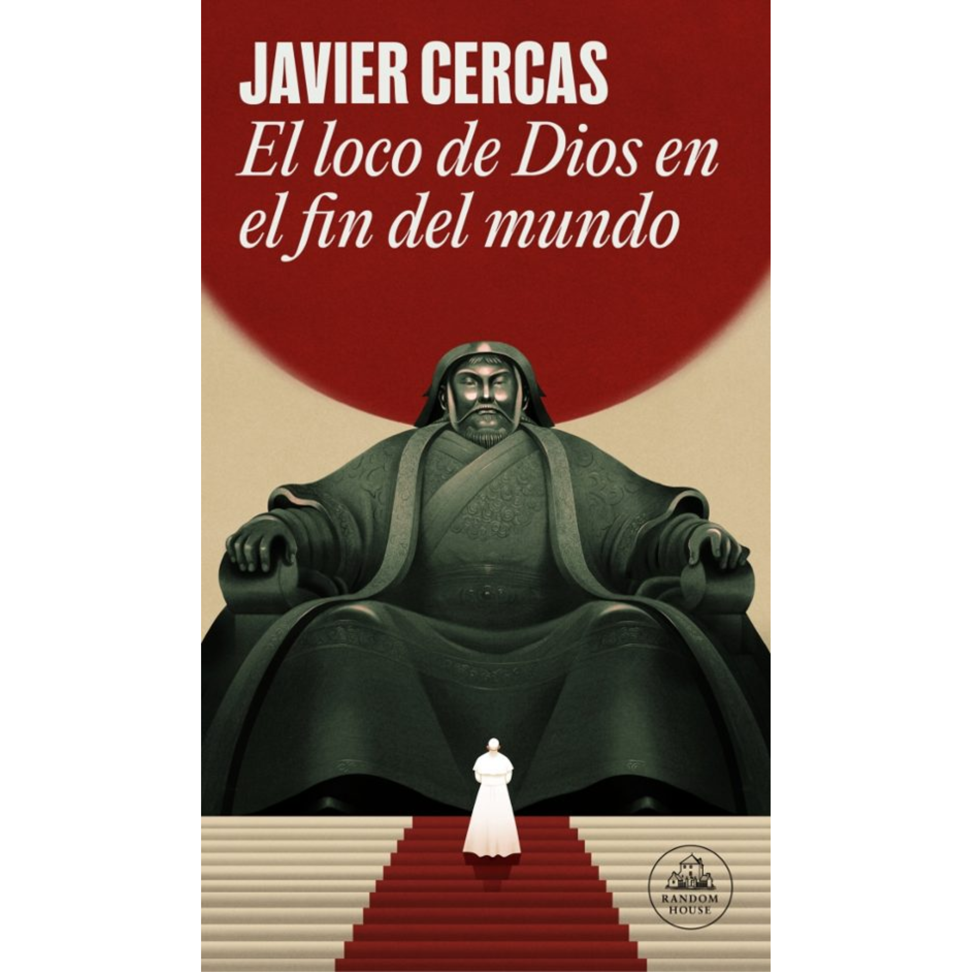 EL LOCO DE DIOS EN EL FIN DEL MUNDO - Javier Cercas