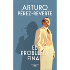 EL PROBLEMA FINAL - Arturo Pérez-Reverte