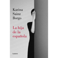LA HIJA DE LA ESPAÑOLA - Karina Sainz Borgo